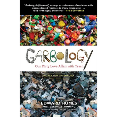 Garbology: Our Dirty Love Affair with Trash
