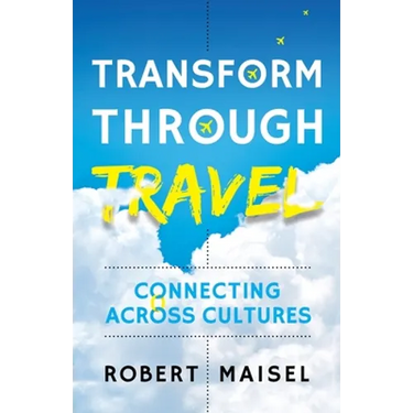 Transform Through Travel: Connecting Across Cultures