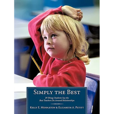 Simply the Best: 29 Things Students Say the Best Teachers Do Around Relationships