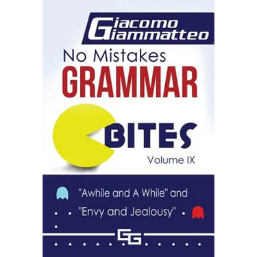 No Mistakes Grammar Bites, Volume IX: A While and Awhile, and Envy and Jealousy