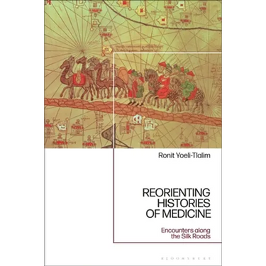 ReOrienting Histories of Medicine: Encounters along the Silk Roads