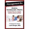 People, Technology, Profit: Practical Ideas for a Happier, Healthier Practice Business: Practical Ideas for a Happier, Healthier Practice Business: Th
