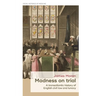 Madness on Trial: A Transatlantic History of English Civil Law and Lunacy