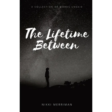 The Lifetime Between: A Collection of Words Unsaid