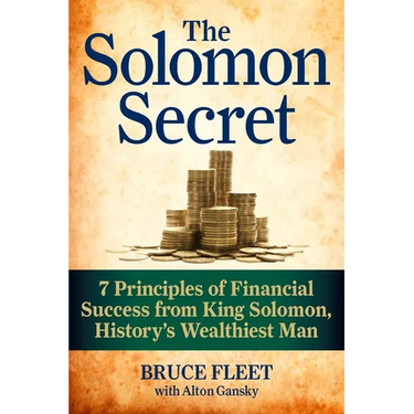 The Solomon Secret: 7 Principles of Financial Success from King Solomon, History's Wealthiest Man