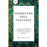 Themes For Yoga Teachers: A Guide For Yoga Teachers To Add Meditations, Quotes, And Yoga Themes To Their Class Experience