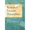 Ecological Feminist Philosophies
