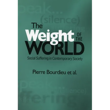 Weight of the World: Social Suffering in Contemporary Societies