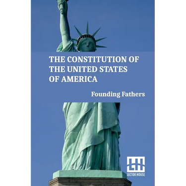 The Constitution Of The United States Of America: Including Declaration Of Independence, U.S. Bill Of Rights, And Other Amendments