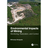 Environmental Impacts of Mining: Monitoring, Restoration, and Control, Second Edition