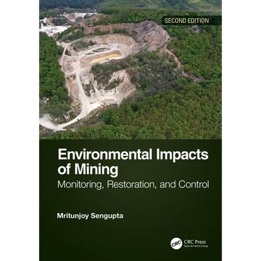 Environmental Impacts of Mining: Monitoring, Restoration, and Control, Second Edition