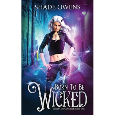 Born to be Wicked: A Snarky Urban Fantasy Series