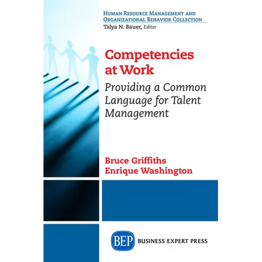 Competencies at Work: Providing a Common Language for Talent Management