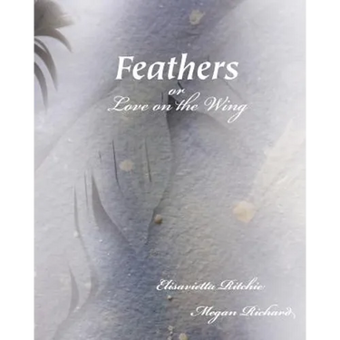 Feathers: (Or, Love on the Wing)