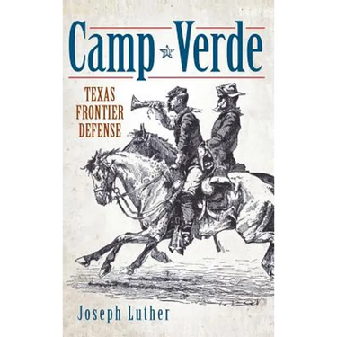 Camp Verde: Texas Frontier Defense