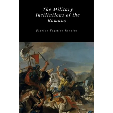 The Military Institutions of the Romans