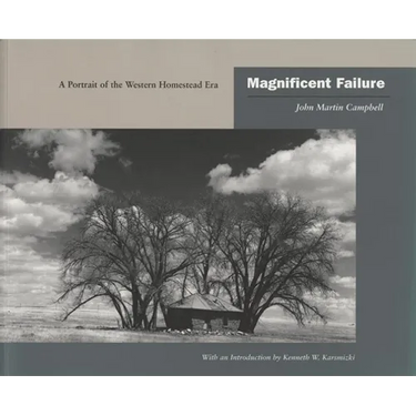 Magnificent Failure: A Portrait of the Western Homestead Era