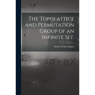 The Topolattice and Permutation Group of an Infinite Set.