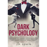 Dark Psychology: How to Protect Yourself from Manipulation Techniques and Dark Psychology, Recognize and Control Emotional Manipulation