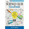 The Science Club Handbook: The Complete Blueprint for Opening Science Club at Your School