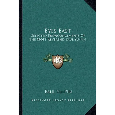 Eyes East: Selected Pronouncements Of The Most Reverend Paul Yu-Pin