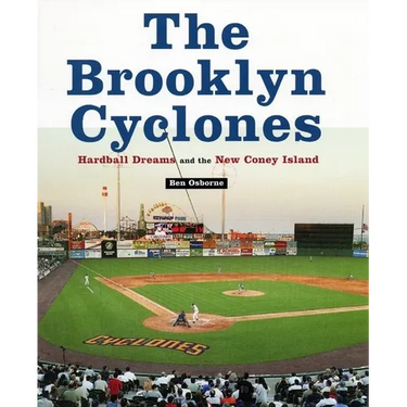 The Brooklyn Cyclones: Hardball Dreams and the New Coney Island