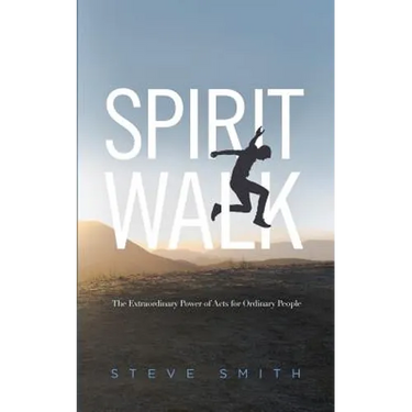 Spirit Walk: The Extraordinary Power of Acts for Ordinary People
