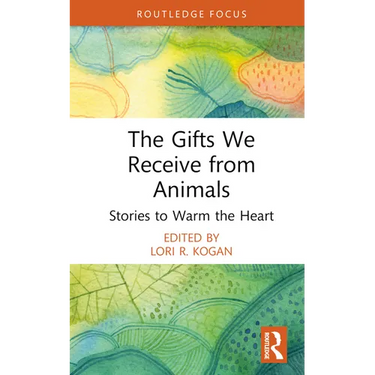 The Gifts We Receive from Animals: Stories to Warm the Heart