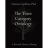 The Three Category Ontology: A Revised Theory of Being