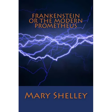 Frankenstein or the Modern Prometheus