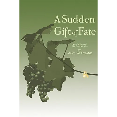 A Sudden Gift of Fate: Sequel to the novel The Cyber Miracles