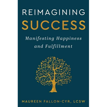 Reimagining Success: Manifesting Happiness and Fulfillment