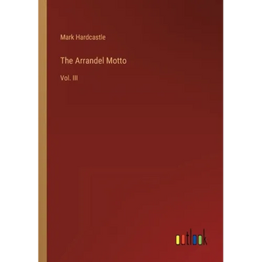 The Arrandel Motto: Vol. III