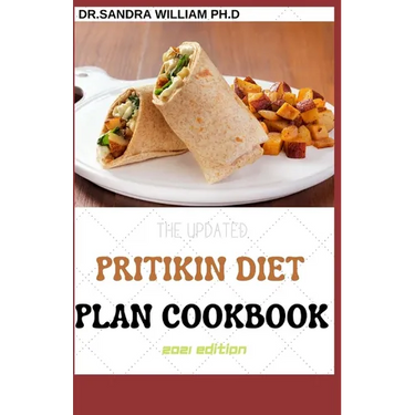 The Updated Pritikin Diet Plan Cookbook 2021 Edition: A Simplified Guide For Weight Control and Healthy Living Following The Pritikin Program. Includi