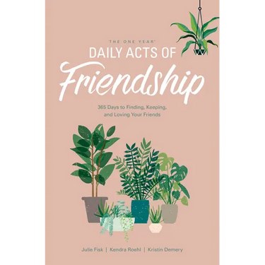 The One Year Daily Acts of Friendship: 365 Days to Finding, Keeping, and Loving Your Friends