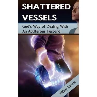 Shattered Vessels: God's Way of Dealing with an Adulterous Husband