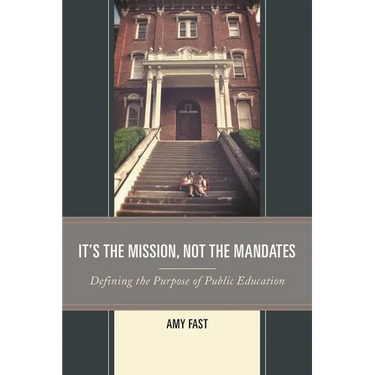 It's the Mission, Not the Mandates: Defining the Purpose of Public Education