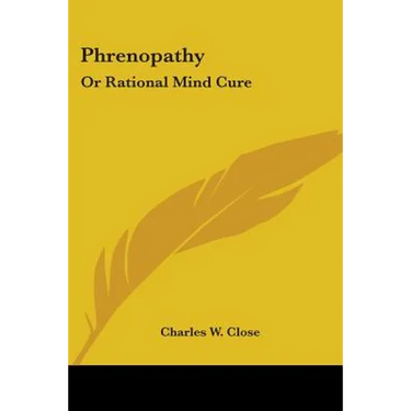 Phrenopathy: Or Rational Mind Cure