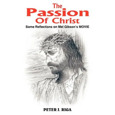 The Passion Of Christ: Some Reflections on Mel Gibson's MOVIE