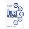 The Trust Principle: Build and Maintain Relationships You Trust