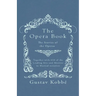 The Opera Book - The Stories of the Operas, Together with 410 of the Leading Airs and Motives in Musical notation