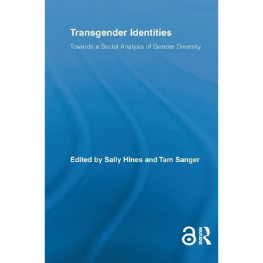 Transgender Identities: Towards a Social Analysis of Gender Diversity