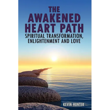 The Awakened Heart Path- Spiritual Transformation, Enlightenment and Love