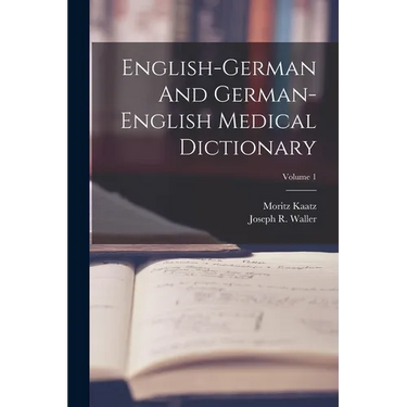 English-german And German-english Medical Dictionary; Volume 1