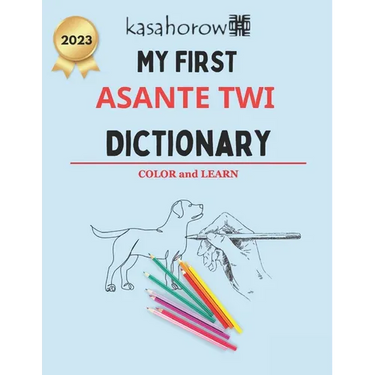 My First Asante Twi Dictionary: Colour and Learn Asante Twi
