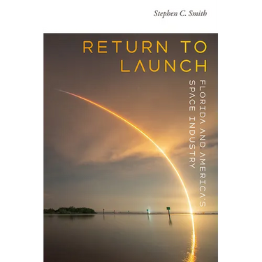Return to Launch: Florida and America's Space Industry