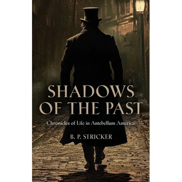 Shadows of the Past: Chronicles of Life in Antebellum America