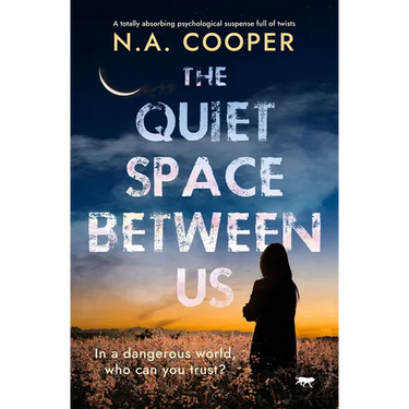 The Quiet Space Between Us: A Totally Absorbing Psychological Suspense Full of Twists