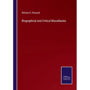 Biographical and Critical Miscellanies