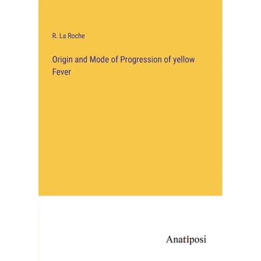 Origin and Mode of Progression of yellow Fever
